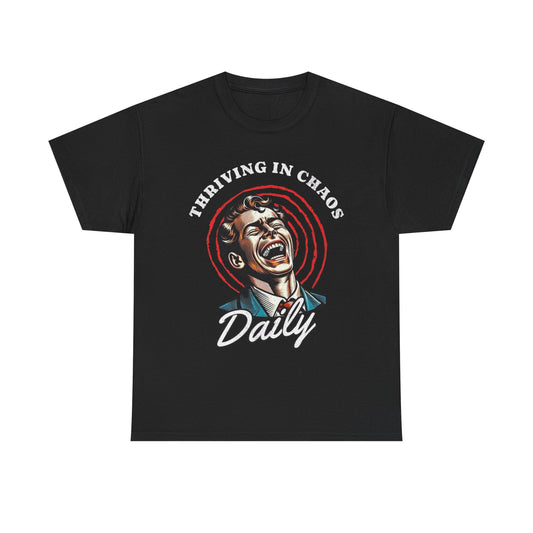 Thriving In Chaos Daily Graphic T-Shirt Unisex Heavy Cotton Tee NEW