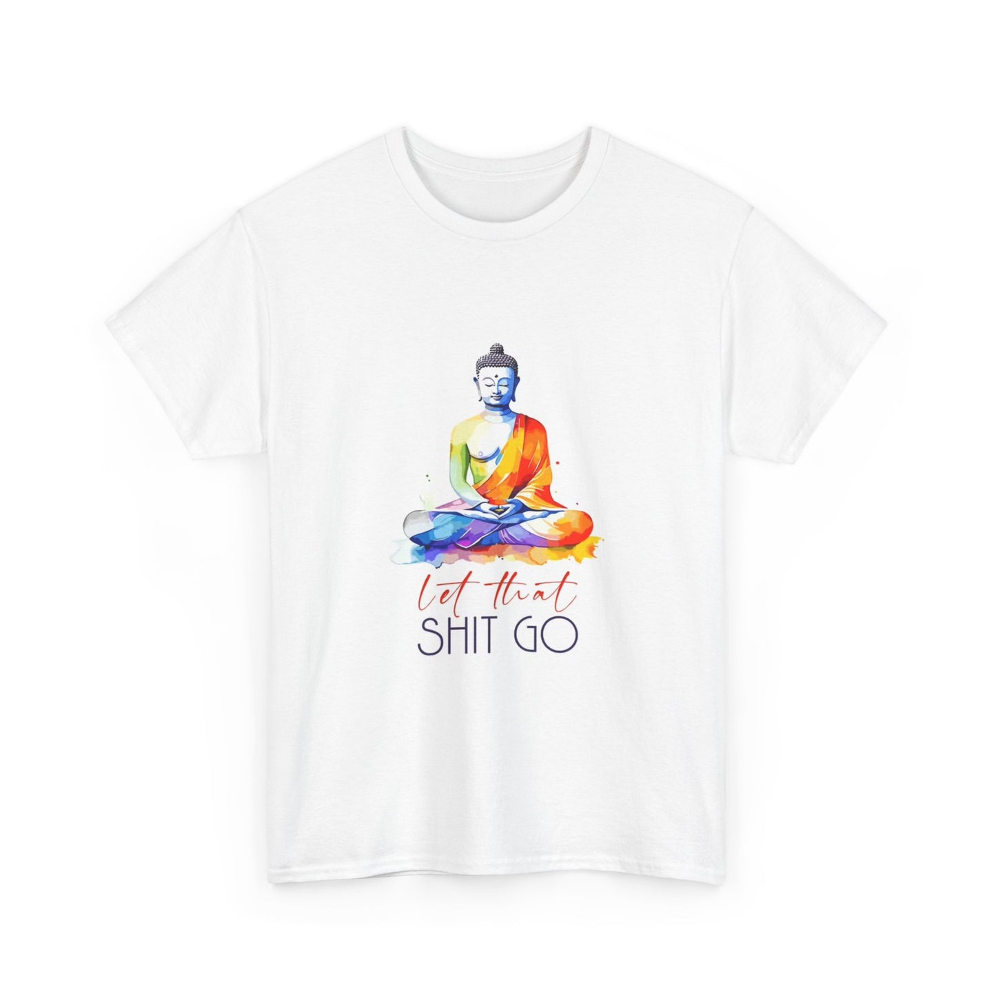 Let It Go Tshirt Funny Mental Health Graphic Buddist Unisex Heavy Cotton