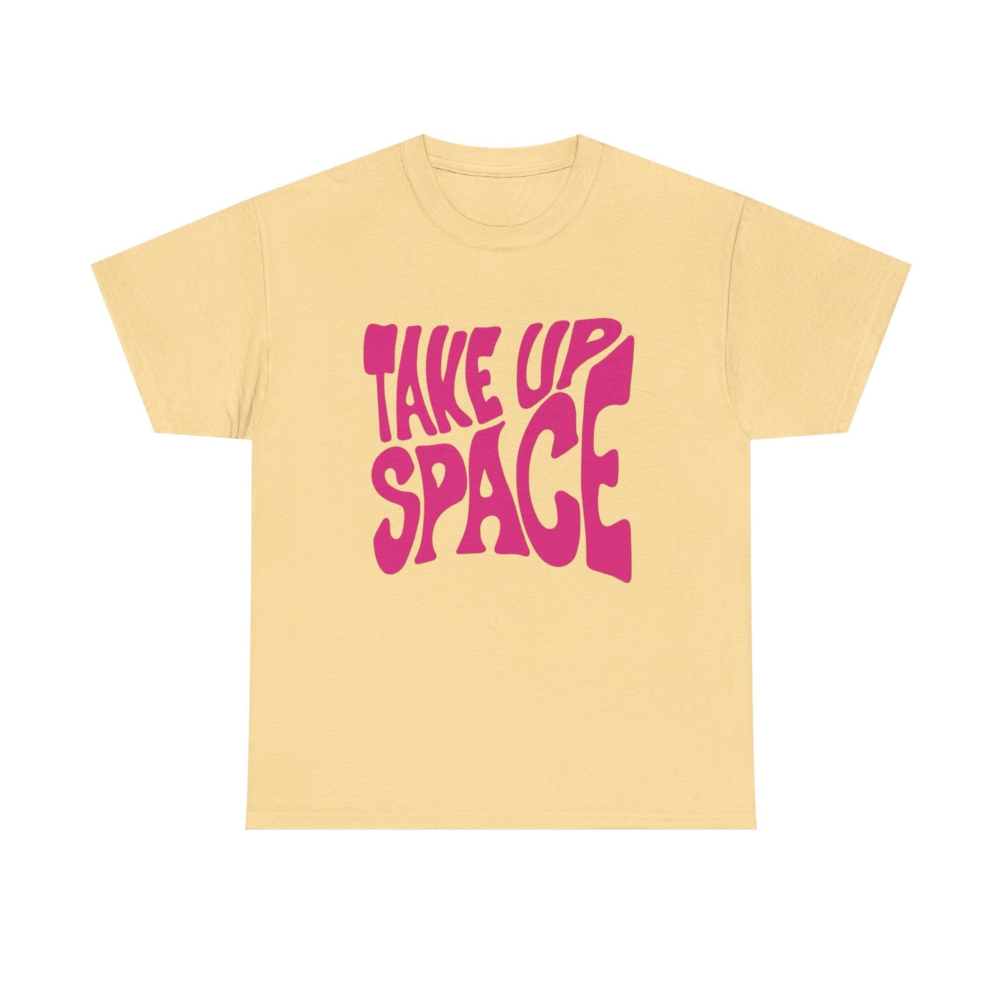 Take Up Space Graphic T Shirt NEW ADULT Unisex Heavy Cotton Tee