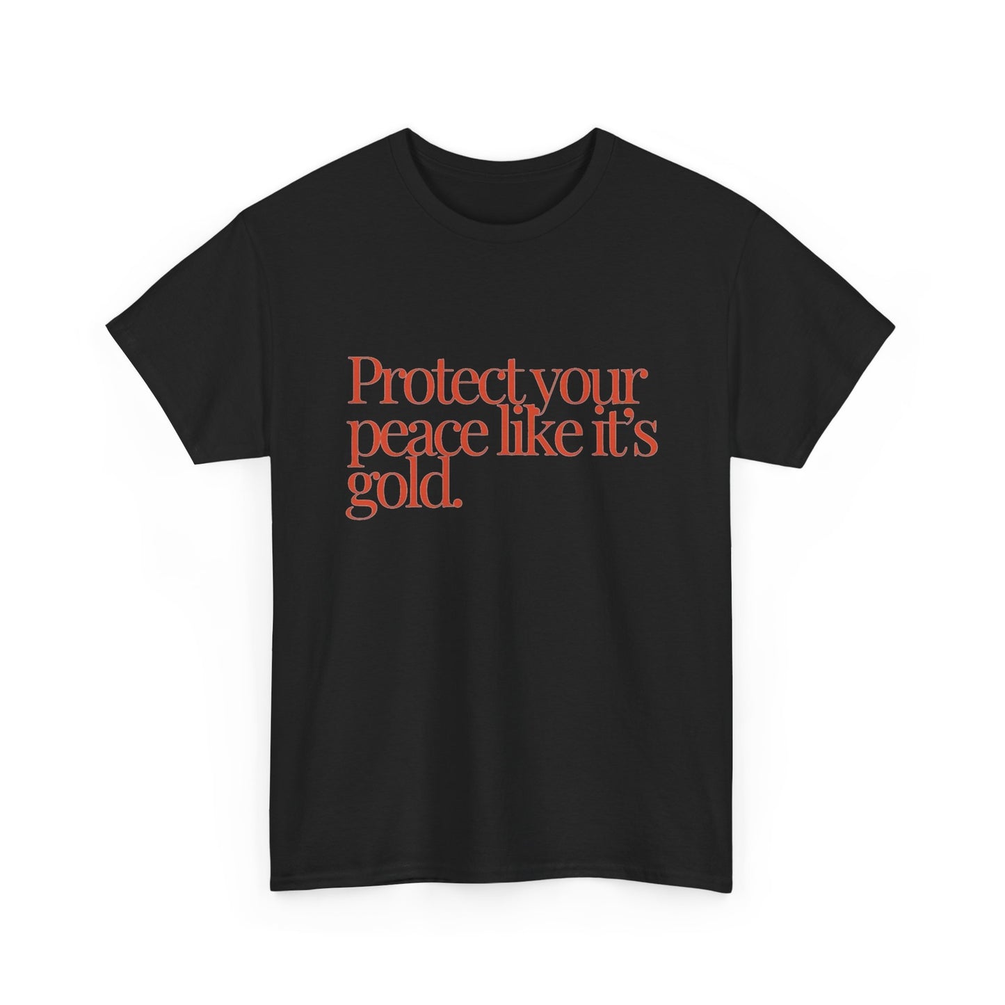 Protect Your Peace Like Its Gold Graphic T Shirt NEW ADULT TEE VINTAGE