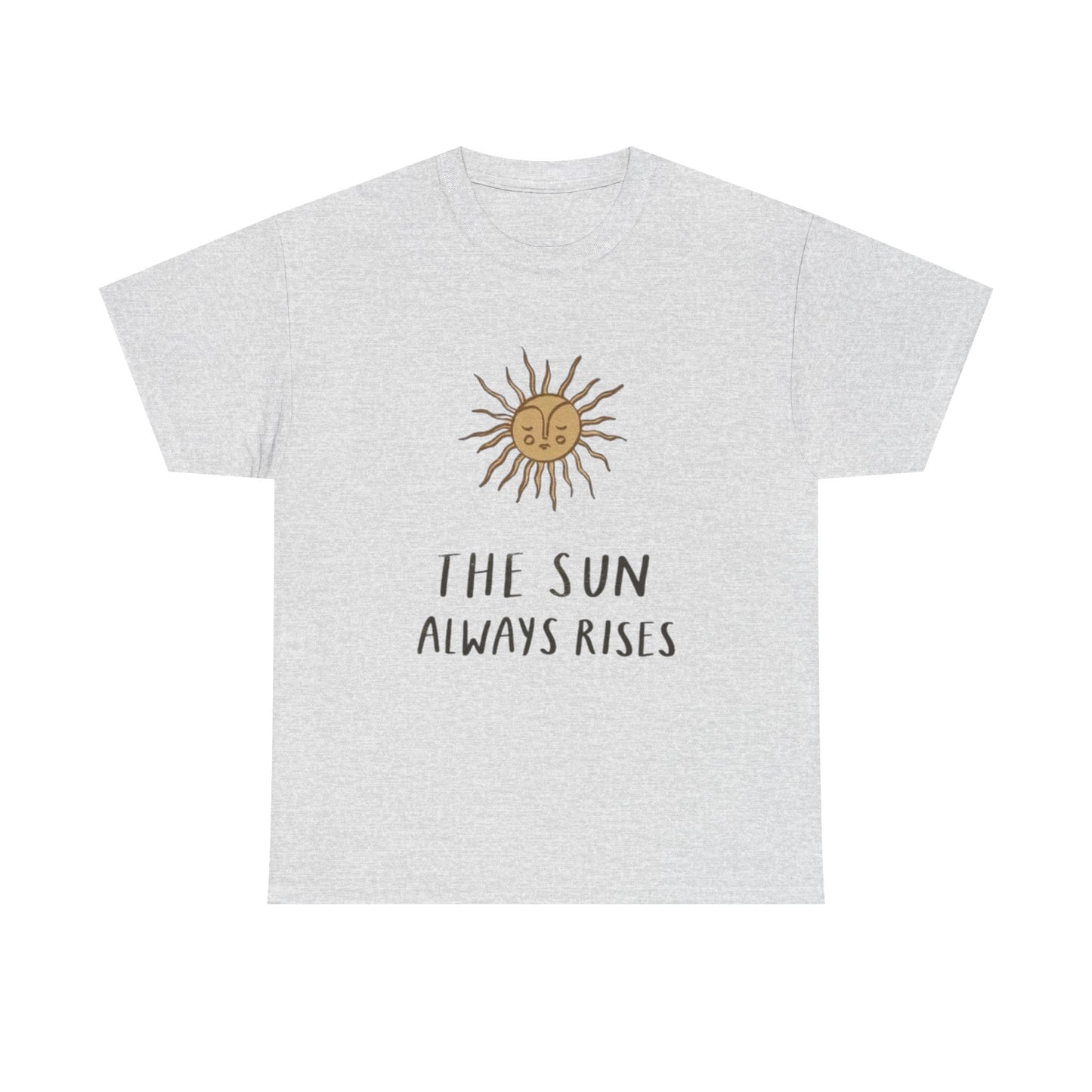 The Sun Always Rises Graphic T Shirt Unisex Heavy Cotton Tee