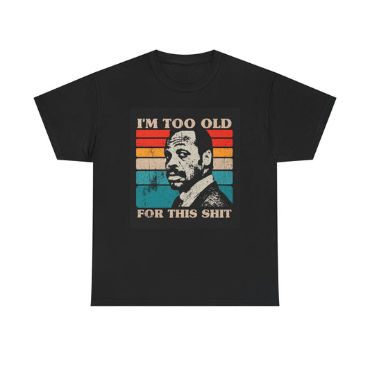 Lethal Weapon Graphic T Shirt Im Too Old Funny 90s Unisex Heavy Cotton Tee