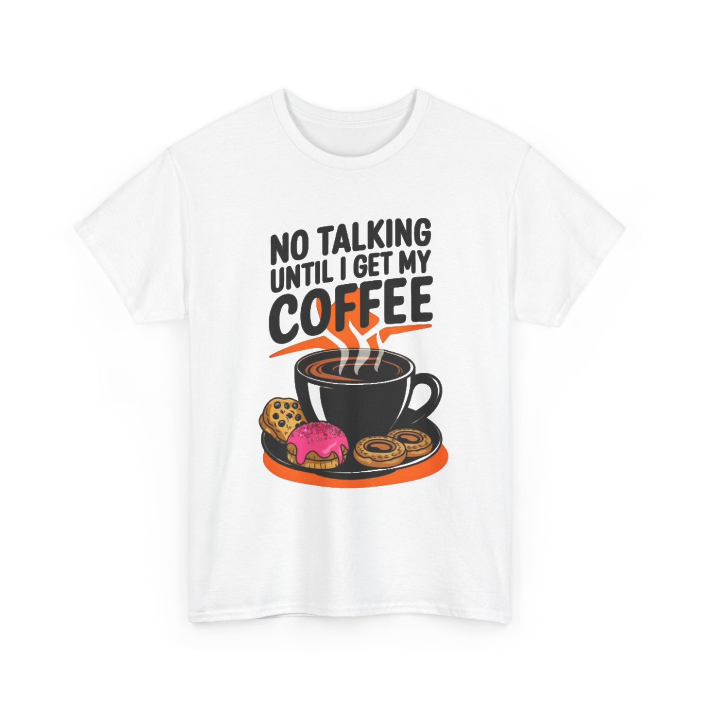 Not Talking Until I Get My Coffee Funny Graphic T Shirt Unisex Heavy Cotton Tee