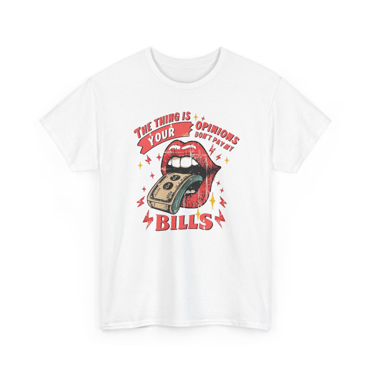 Opinions Don't Pay The Bills Graphic T Shirt Men's Heavy Cotton Tee