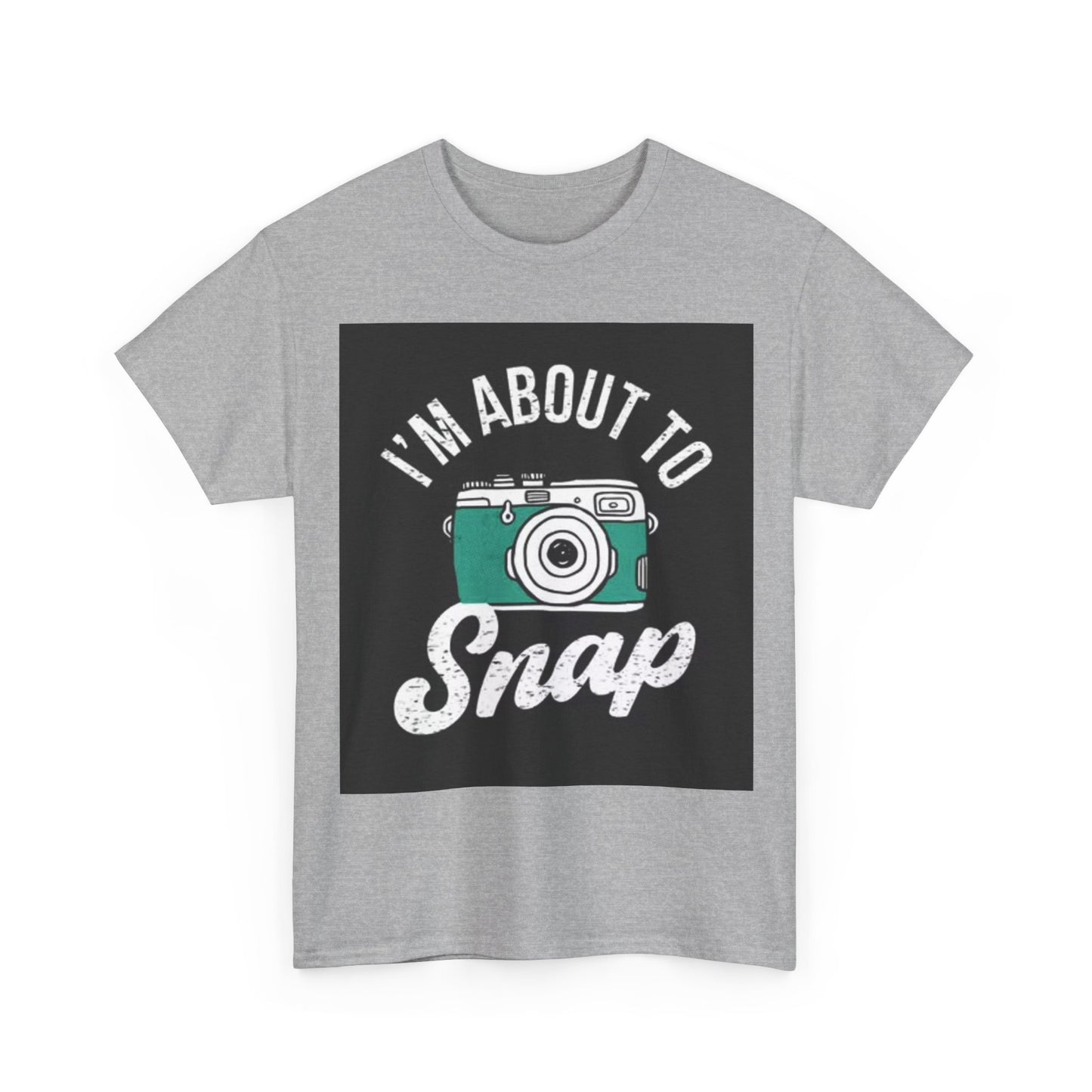 Im About To Snap Photographer Shirt Funny Camera Graphic Unisex Heavy Cotton Tee