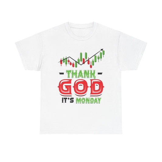 Thank God Its Monday T Shirt Funny Day Trading Stock Unisex Heavy Cotton Tee
