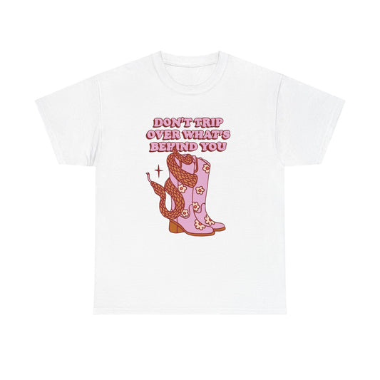 Don't Trip Over What's Behind You Graphic T Shirt Unisex Heavy Cotton Tee Gift