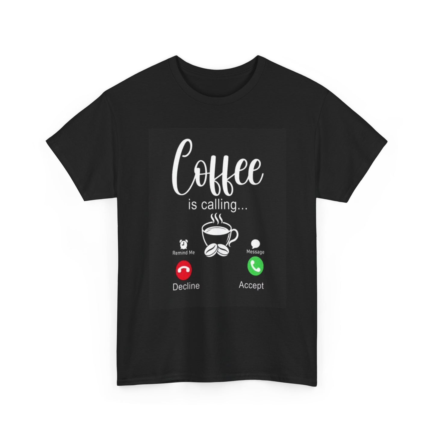 Coffee Is Calling Shirt Dunkins Funny Graphic Unisex Heavy Cotton Tee