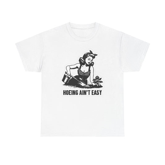 Hoeing Ain't Easy Graphic T Shirt Women's Cotton Tee BRAND NEW