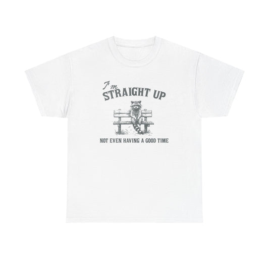 I'm Not Having  A Good Time Graphic T Shirt Funny Unisex Heavy Cotton Tee