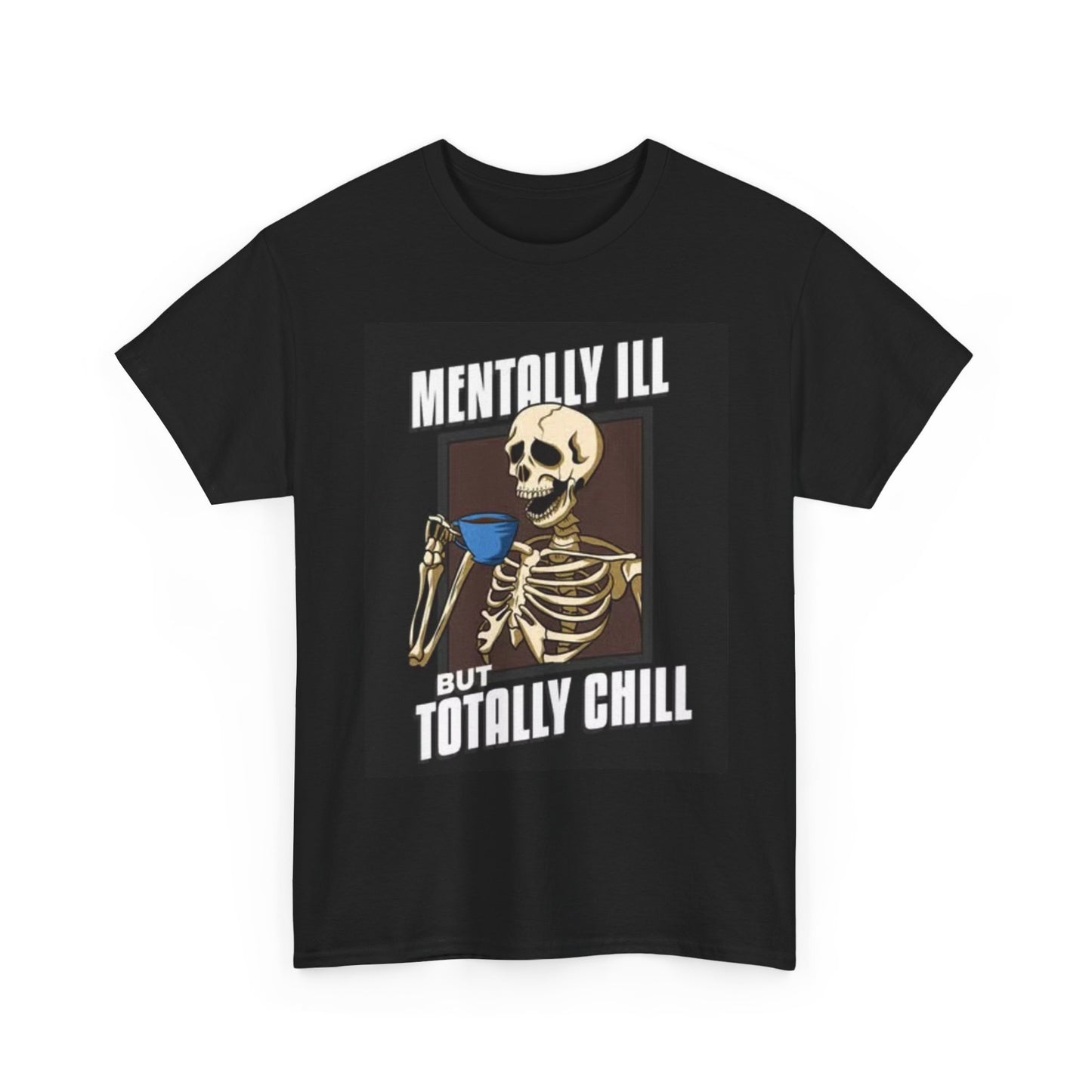 Mentally Ill But Totally Chill Graphic T Shirt Skeleton Vintage Unisex
