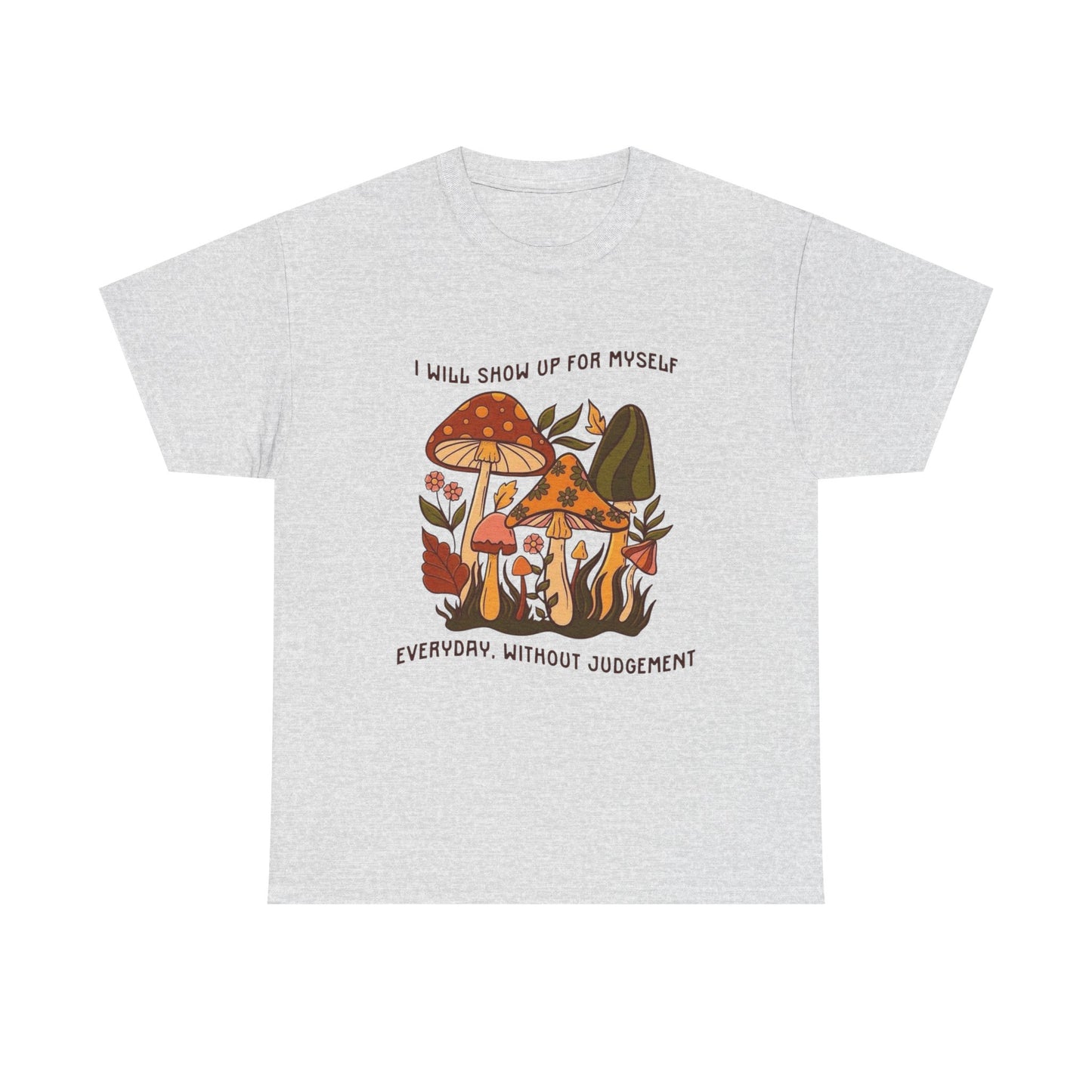 Show Up For Yourself Graphic T Shirt NEW ADULT Unisex Heavy Cotton Tee