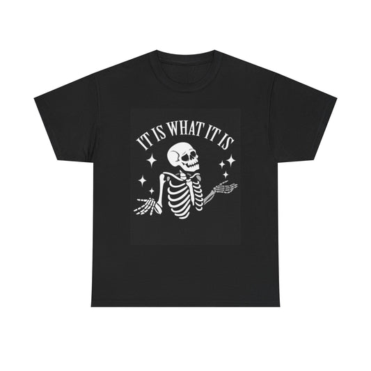 It Is What It Is Graphic T Shirt Funny Skeleton Sarcasm Jokes Unisex