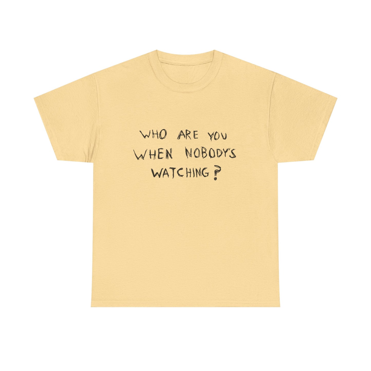 Who Are You When Nobody's Watching Graphic T Shirt NEW ADULT TEE VINTAGE