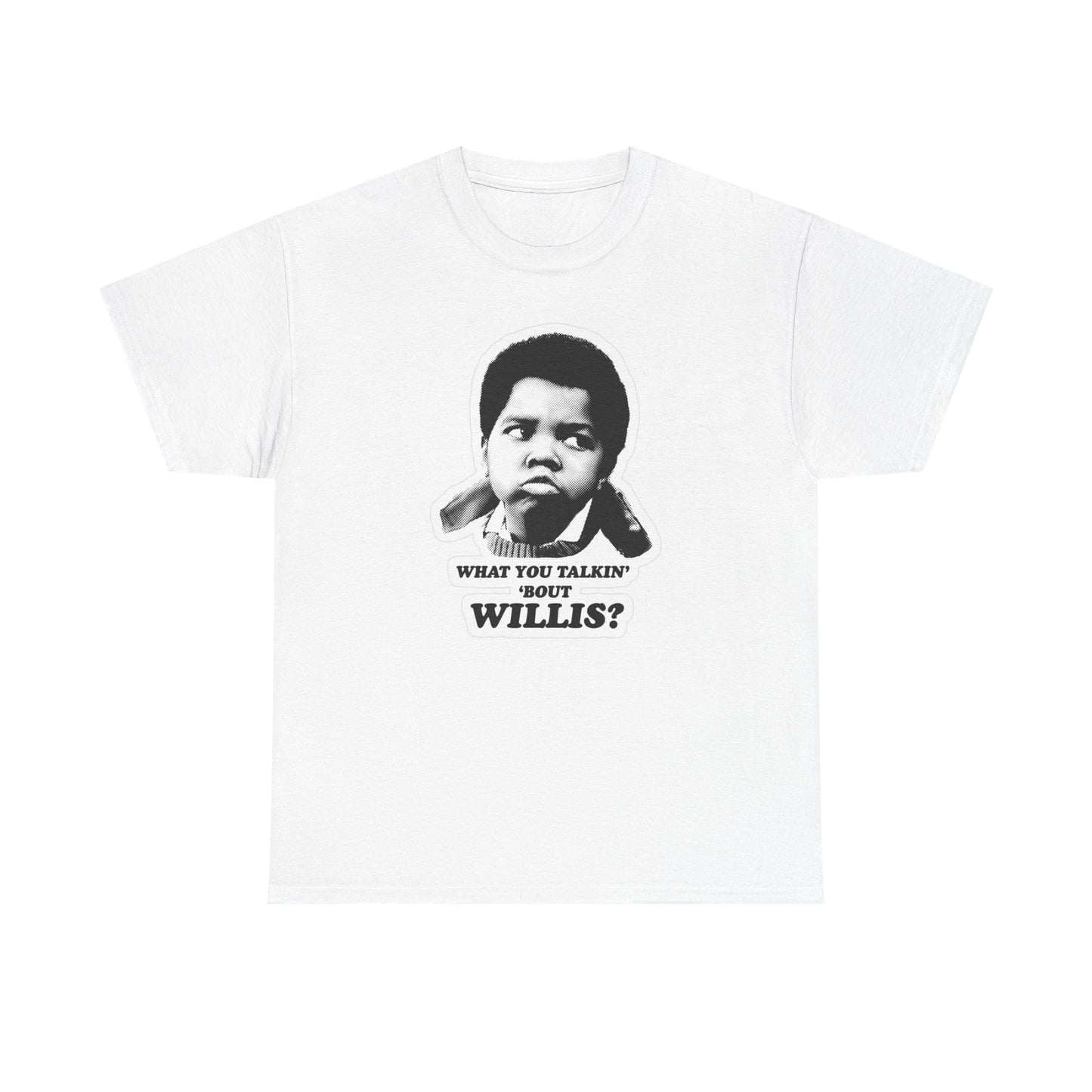 Whatchu Talkin About Willis Funny Graphic T Shirt Gift Apparel Cotton Tee