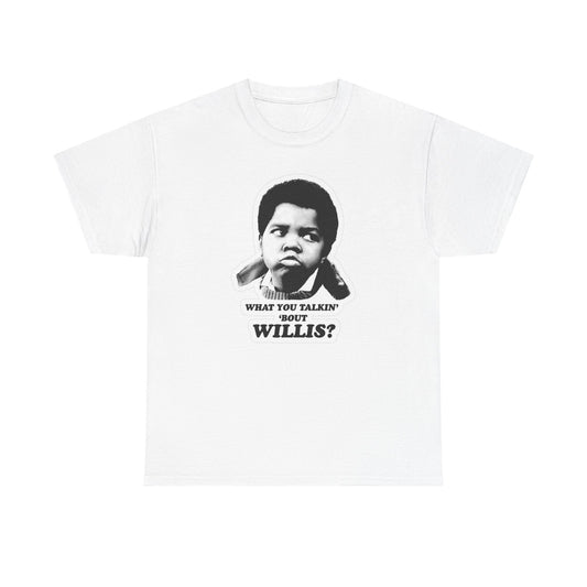 Whatchu Talkin About Willis Funny Graphic T Shirt Gift Apparel Cotton Tee