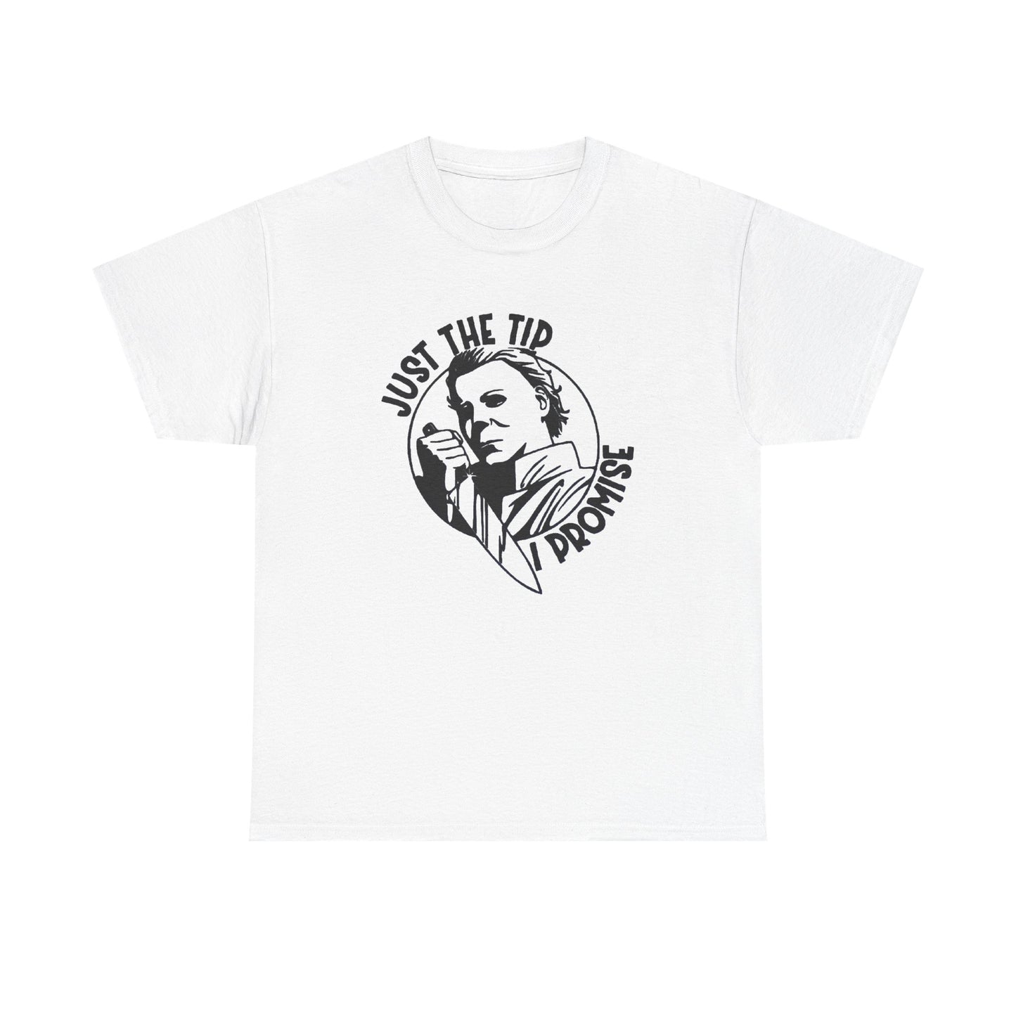 Just The Tip I Promise Graphic T Shirt NEW Vintage Unisex Heavy Cotton Tee