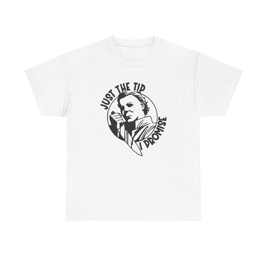 Just The Tip I Promise Graphic T Shirt NEW Vintage Unisex Heavy Cotton Tee