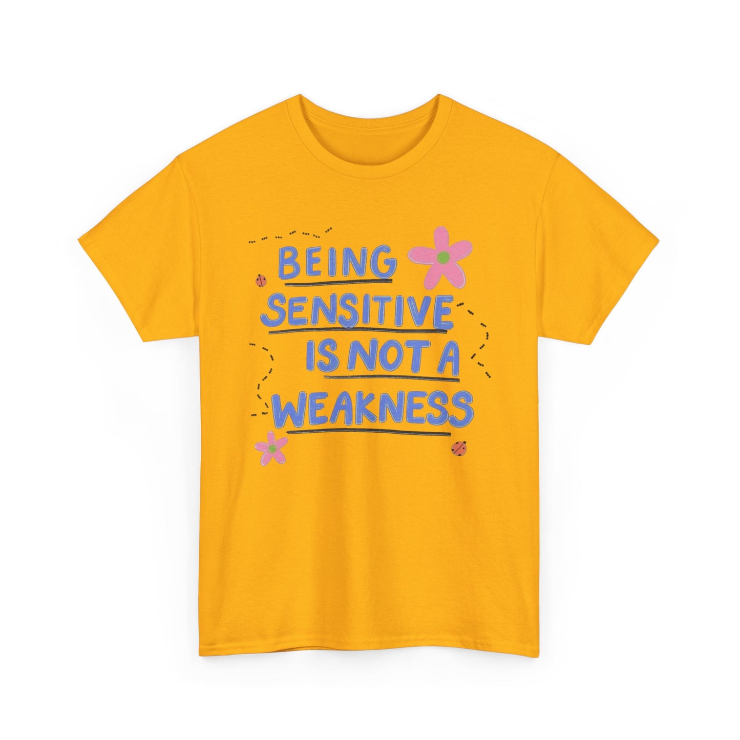 Bring Sensitive Is Not A Weakness Graphic T Shirt NEW Adult Tee