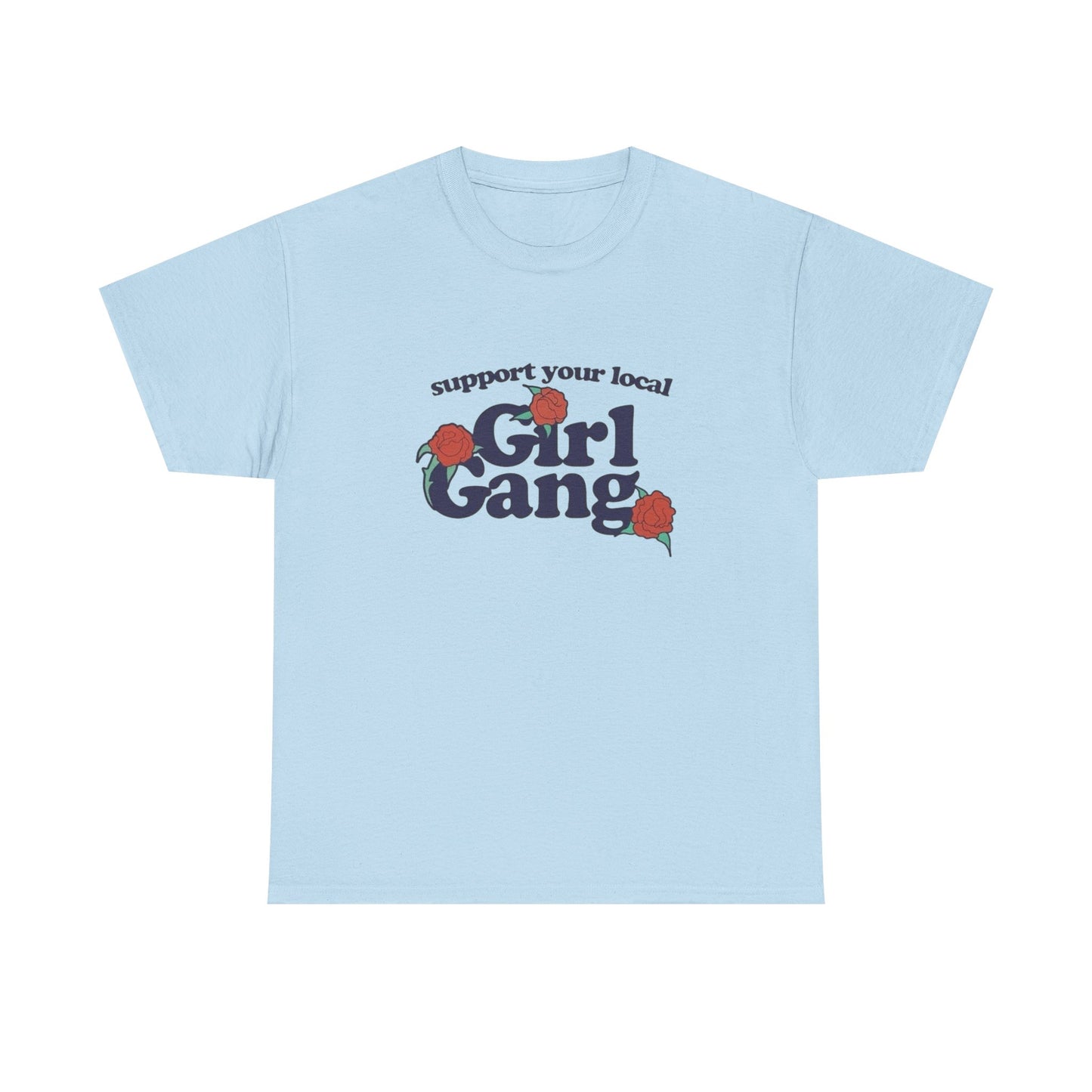 Support Your Local Girl Gang Graphic T Shirt NEW Adult Tee