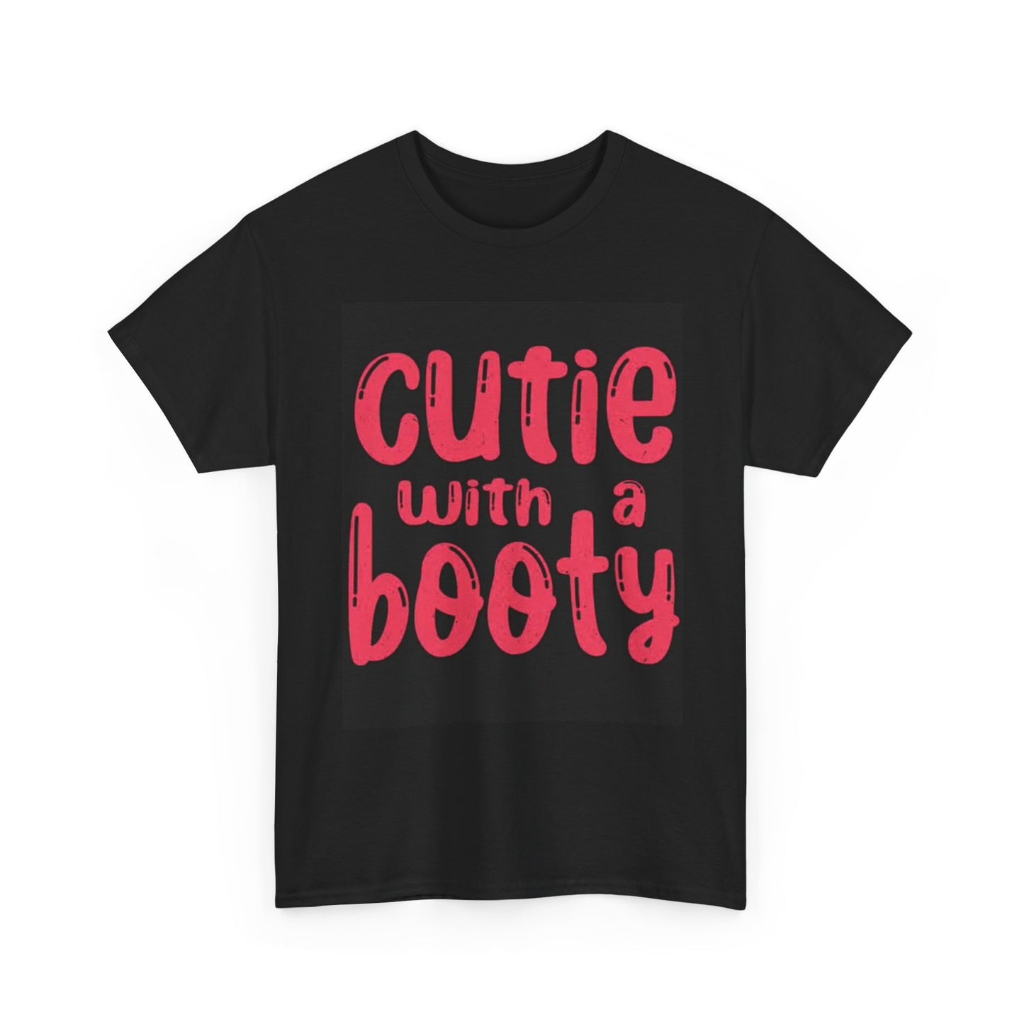 Cutie With A Booty Graphic T Shirt Funny Jokes Gift Unisex Heavy Cotton Tee