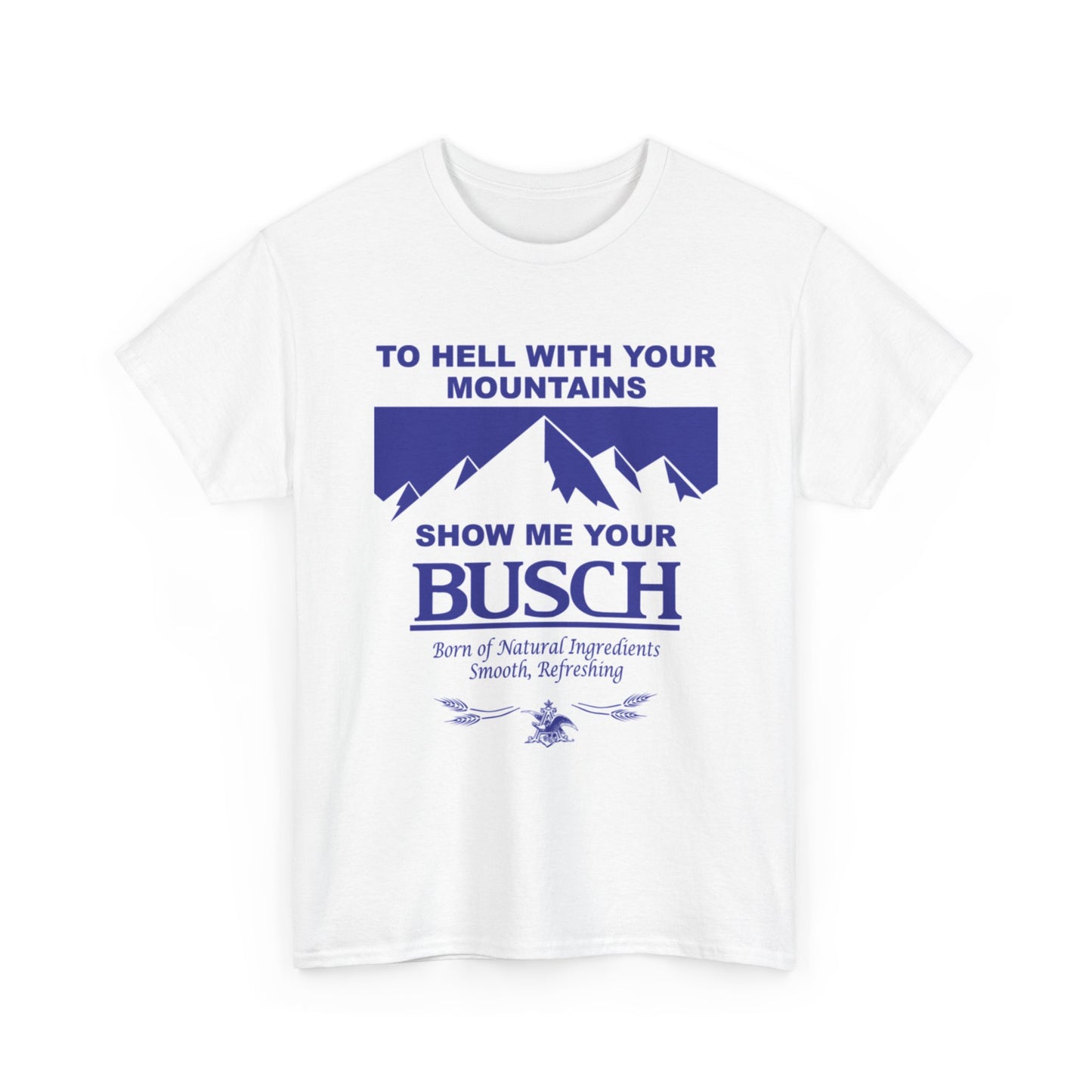 Show Me Your Busch Beer Graphic T Shirt Funny Vintage Unisex Heavy Cotton Tee