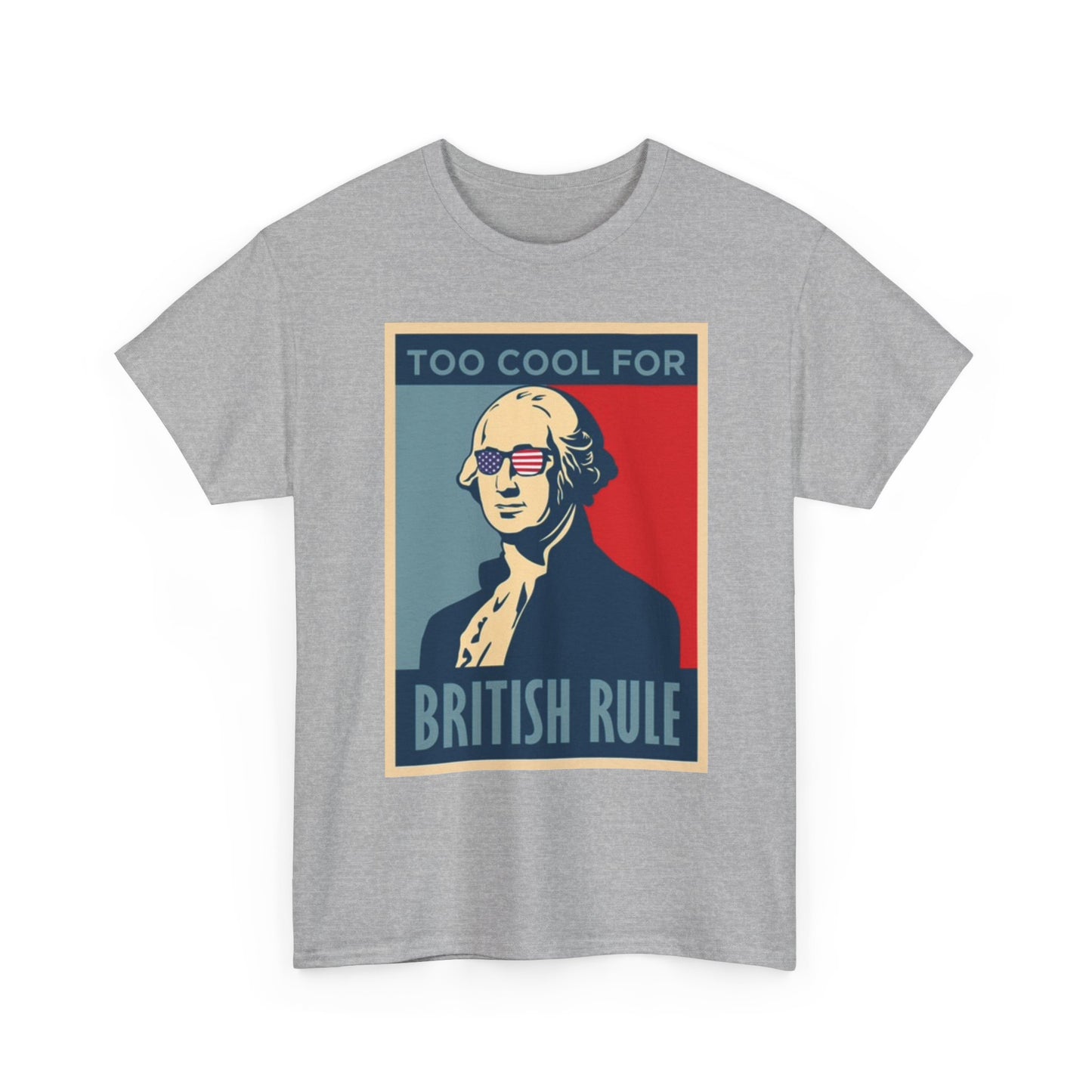 Too Cool For British Rule Graphic T Shirt Funny Unisex Heavy Cotton Tee
