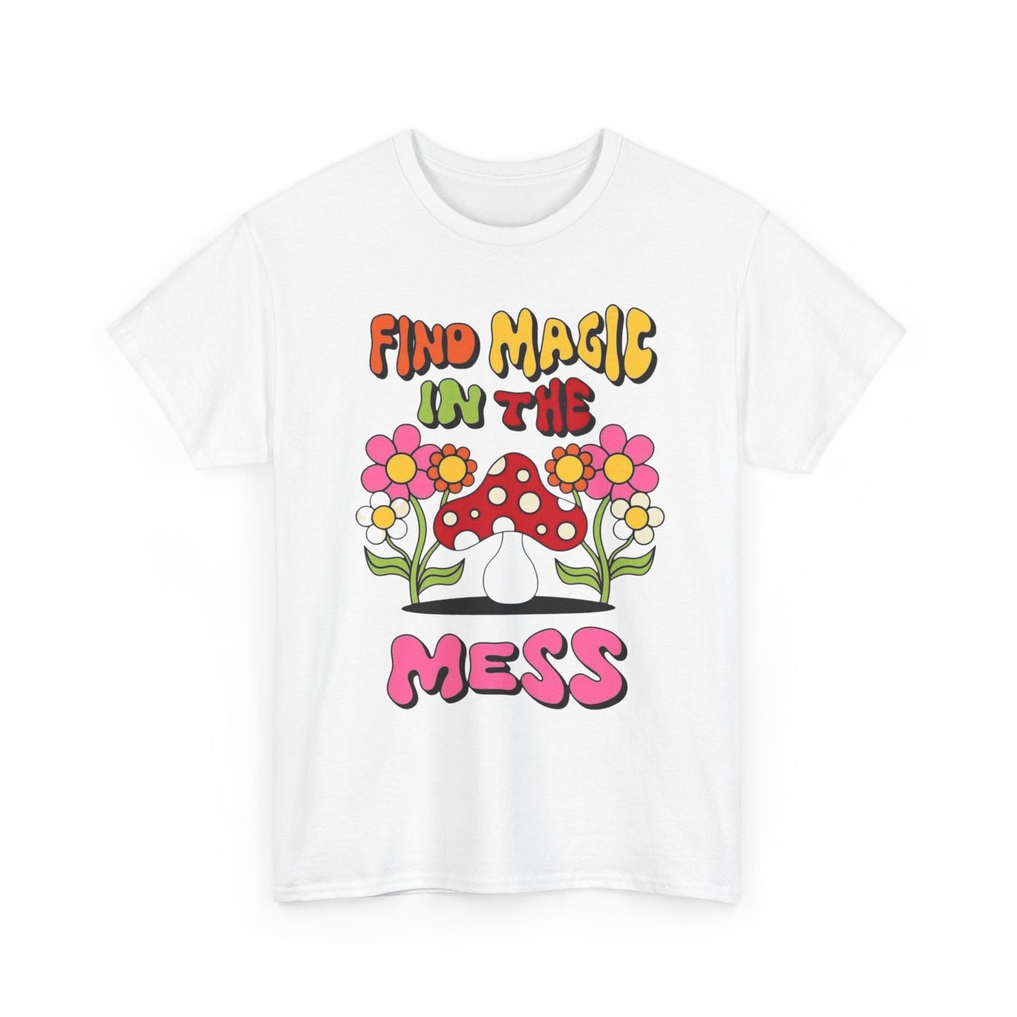 Find Magic In The Mess Mushrooms Graphic T Shirt Unisex Heavy Cotton Tee