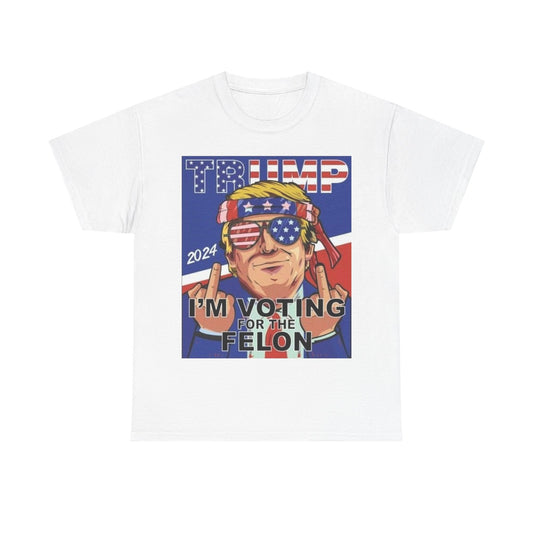 I'm Voting For The Convicted Felon Trump 2024 T shirt Unisex July 4th Tee