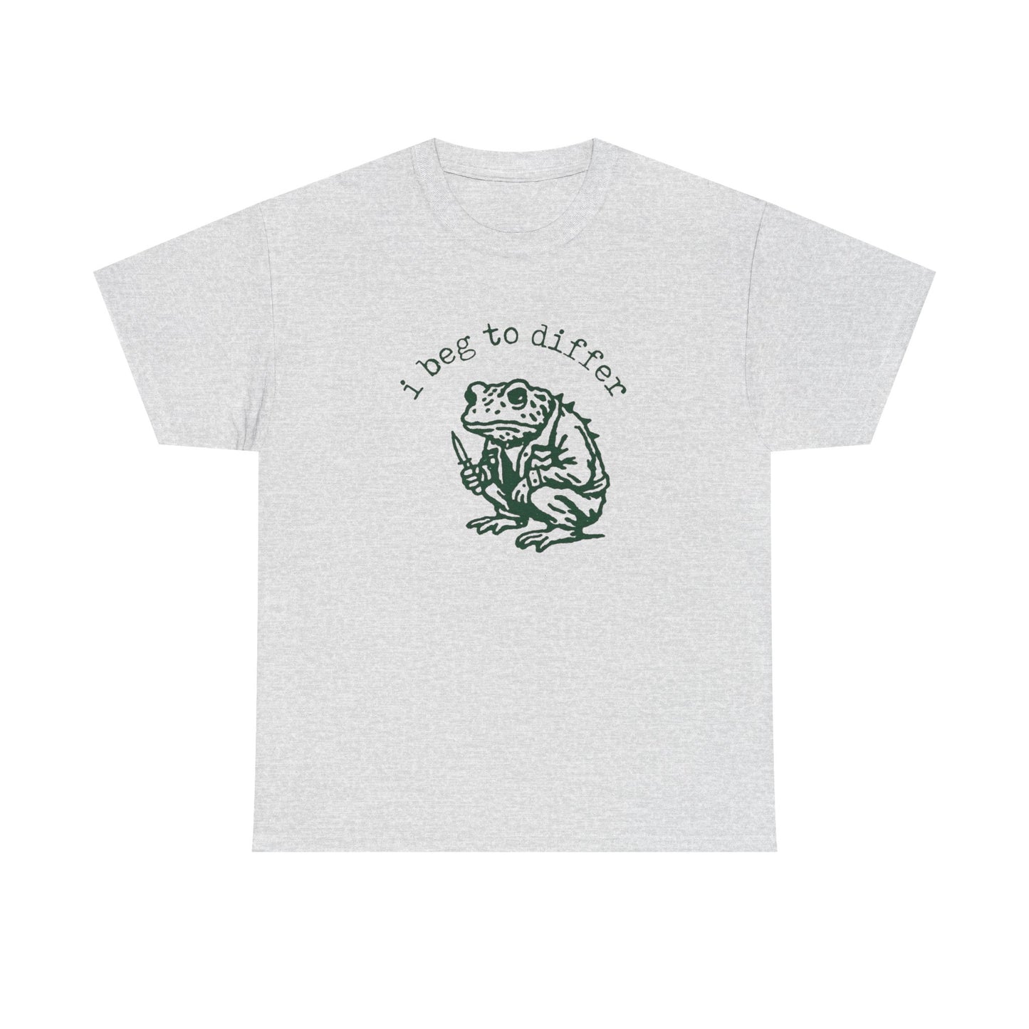 I Beg To Differ Funny Graphic T Shirt Unisex Heavy Cotton Tee