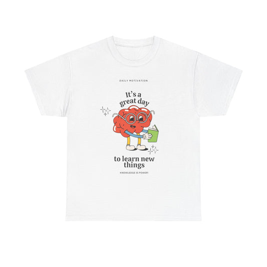 Learn New Things Today Graphic T Shirt Unisex Heavy Cotton Tee