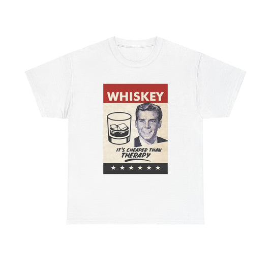 Whiskey Is Cheaper Than Therapy Graphic T Shirt Funny Jokes Unisex Heavy Cotton