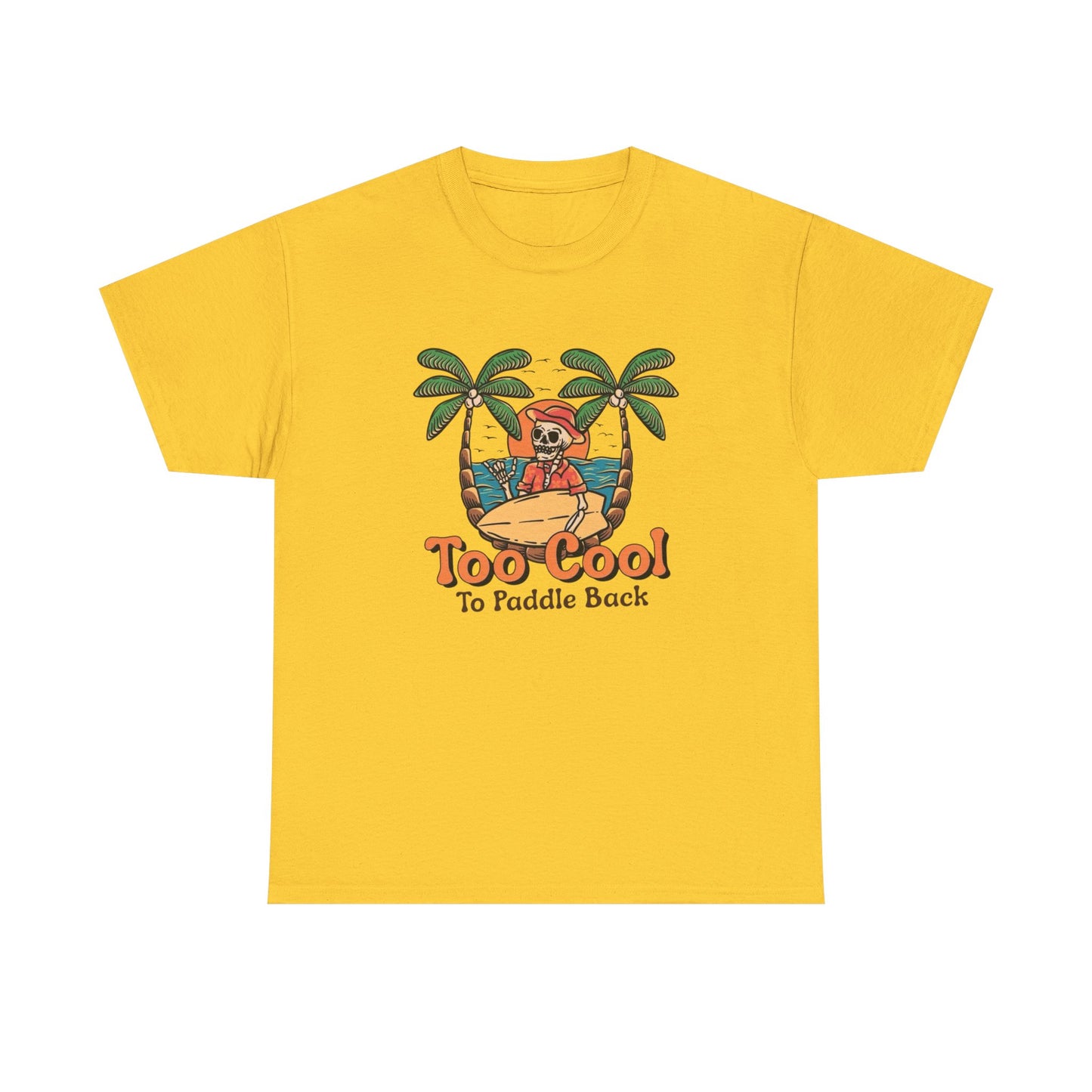 Surfing Too Cool To Paddle Back Graphic T Shirt NEW Adult Unisex Heavy Cotton