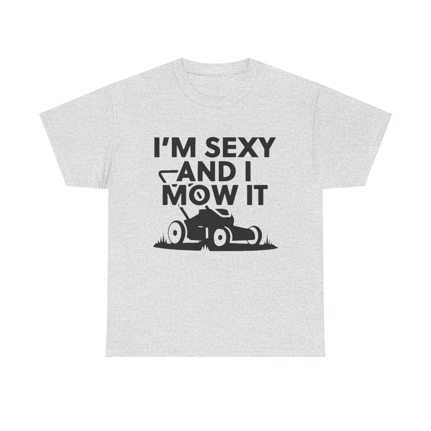 Sexy And I Mow It Funny Graphic T Shirt NEW ADULT Unisex Heavy Cotton Tee
