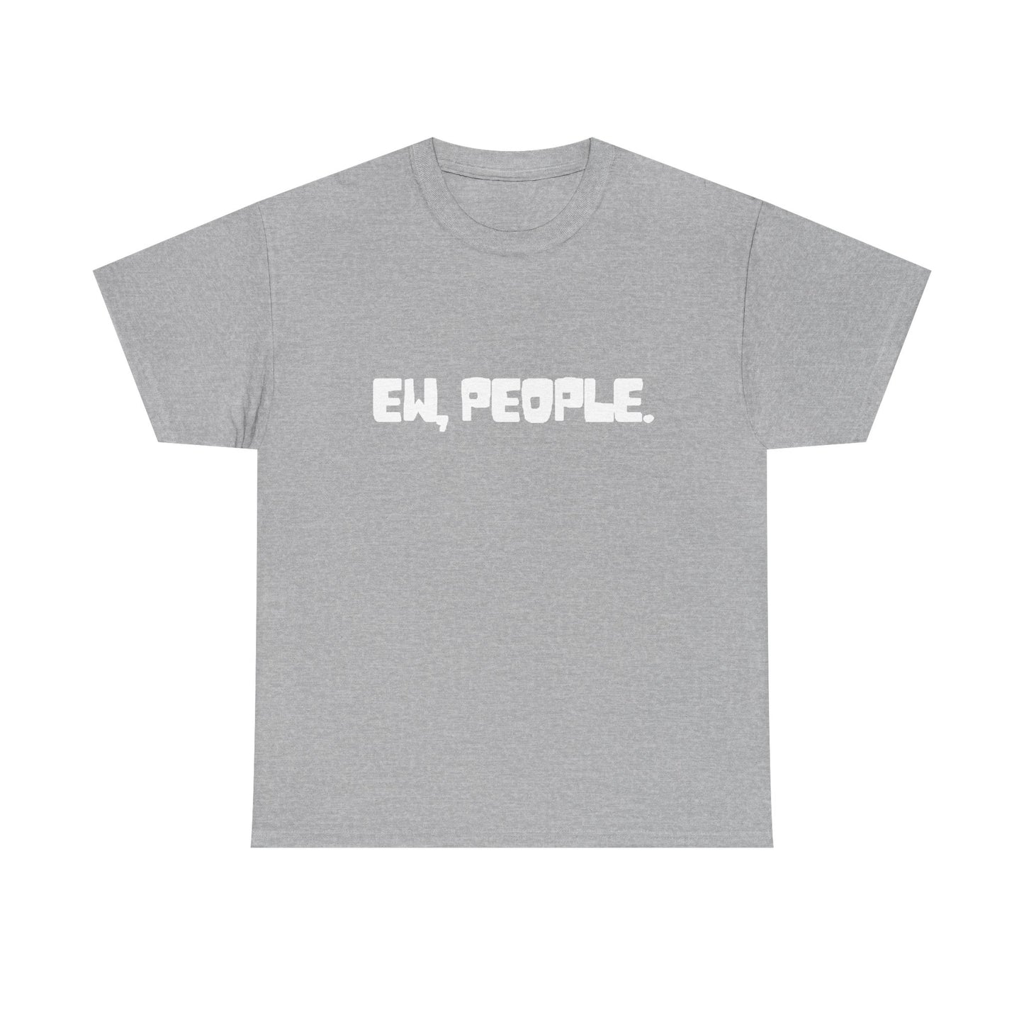 EW People Funny Graphic T Shirt Jokes Unisex Heavy Cotton Tee