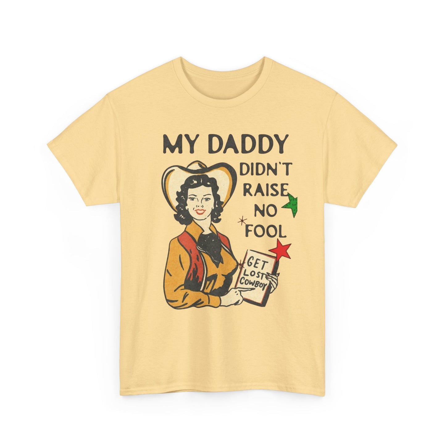 Daddy Ain't Raised No Fool Cowboy Graphic T Shirt Unisex Heavy Cotton Tee