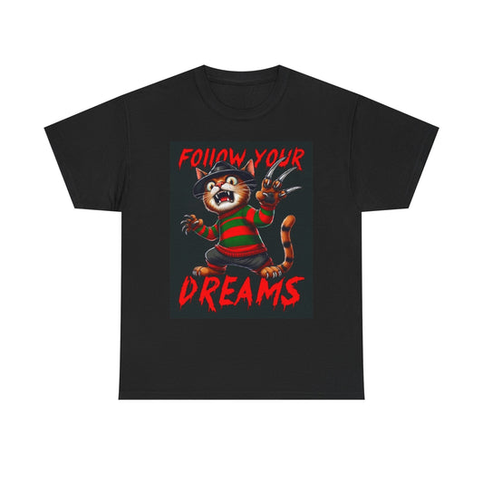 Follow Your Dreams Graphic T Shirt Funny Cat Freddy Krueger Unisex Heavy Cotton