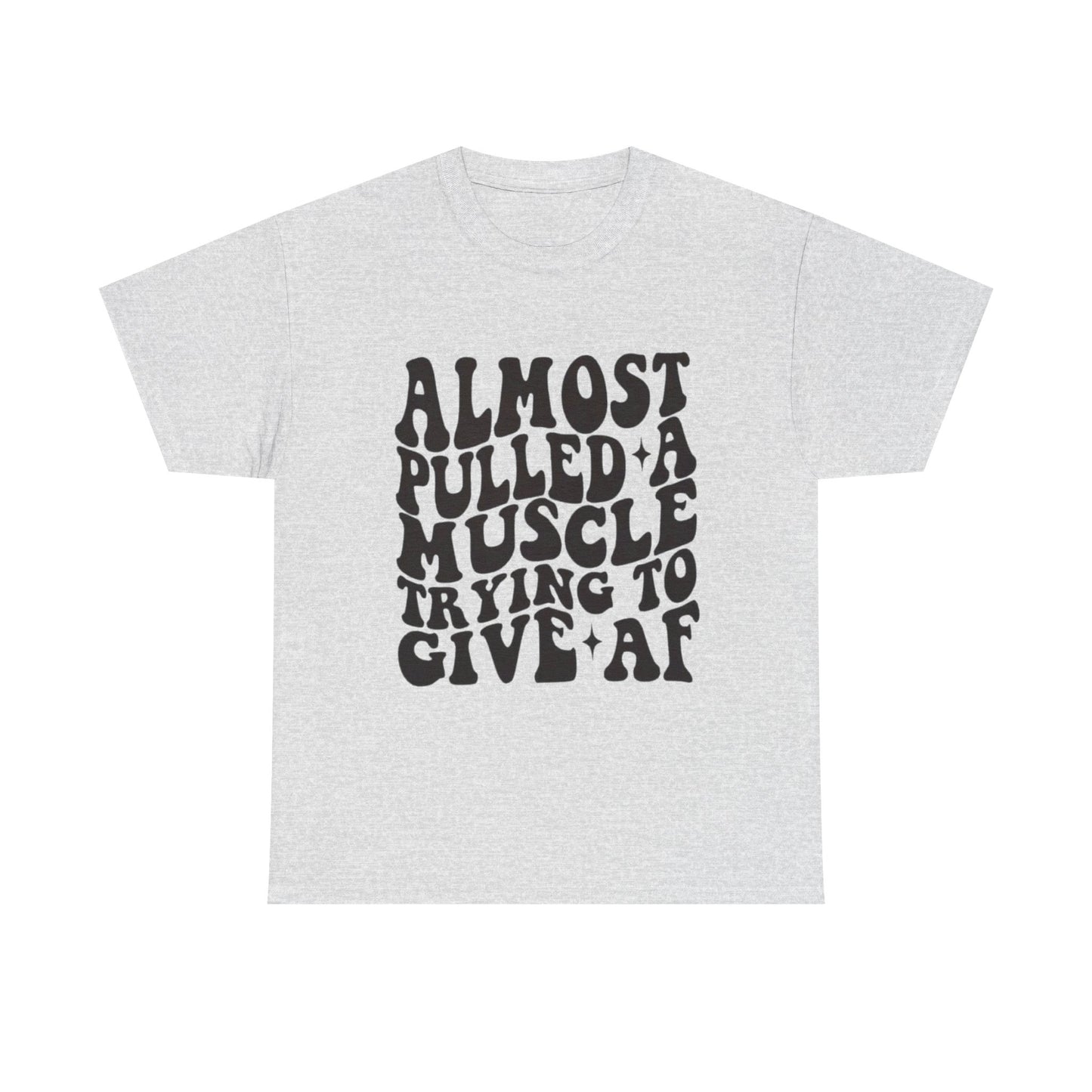 Almost Pulled A Muscle Funny Graphic T Shirt Unisex Heavy Cotton Tee