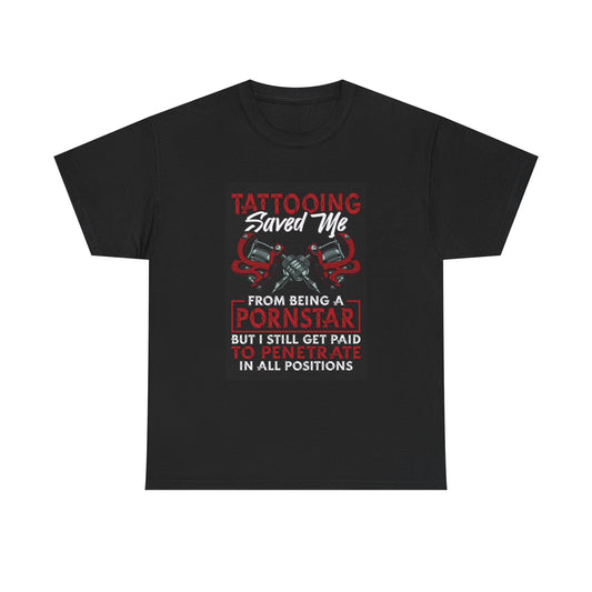 Tattooing Saved Me Funny Graphic T Shirt Retro Pornstar Unisex Heavy Cotton Tee
