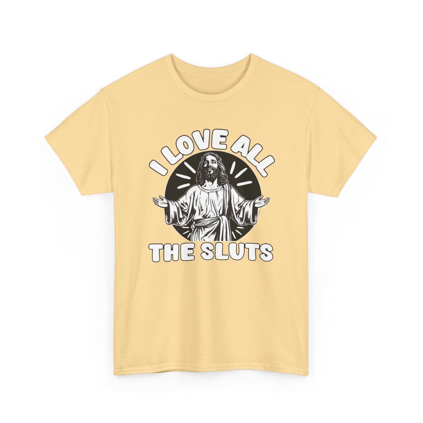 I Love All The Sluts Funny Graphic T Shirt Unisex Heavy Cotton Tee