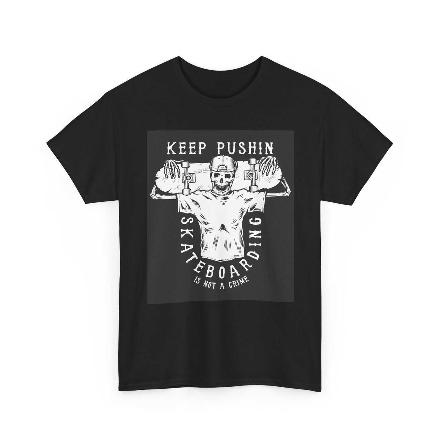 Keep Pushing Skateboarding T Shirt Unisex Heavy Cotton Tee