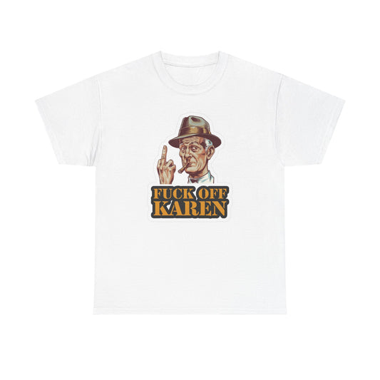 F Off Karen Funny Graphic T Shirt Jokes Unisex Heavy Cotton Tee