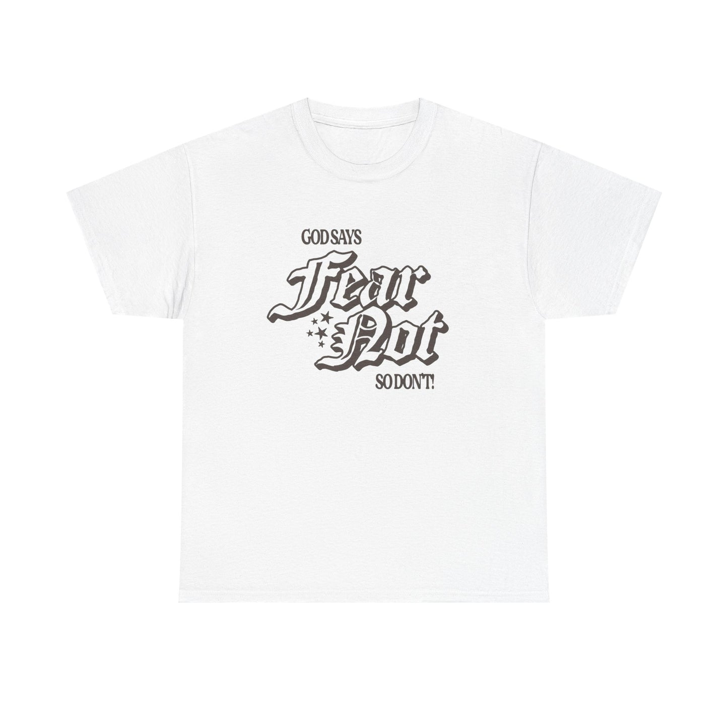 God Says Fear Not Graphic T Shirt ADULT NEW
