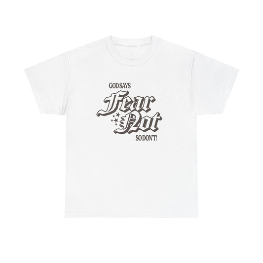 God Says Fear Not Graphic T Shirt ADULT NEW