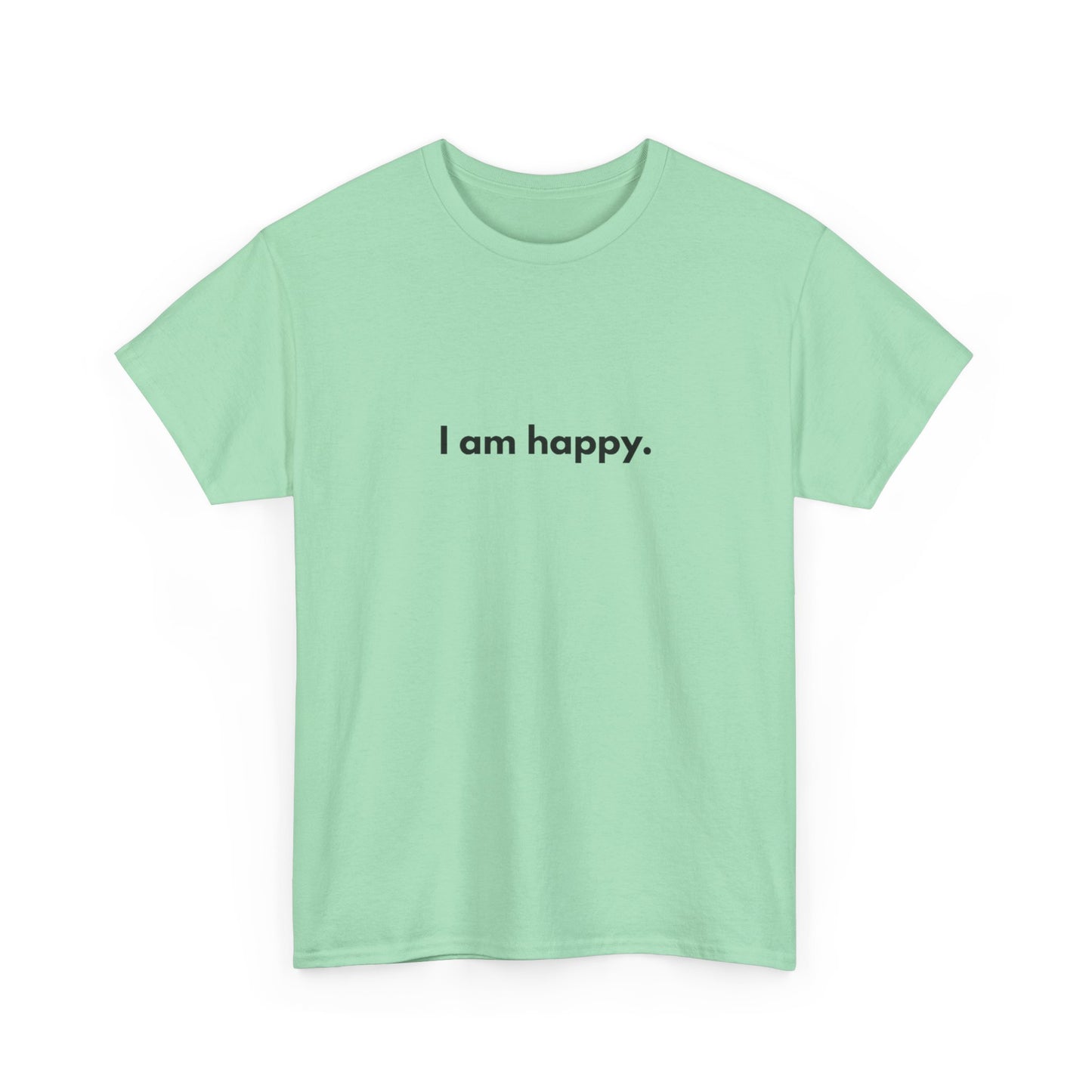 I AM HAPPY Graphic T Shirt NEW ADULT Tee