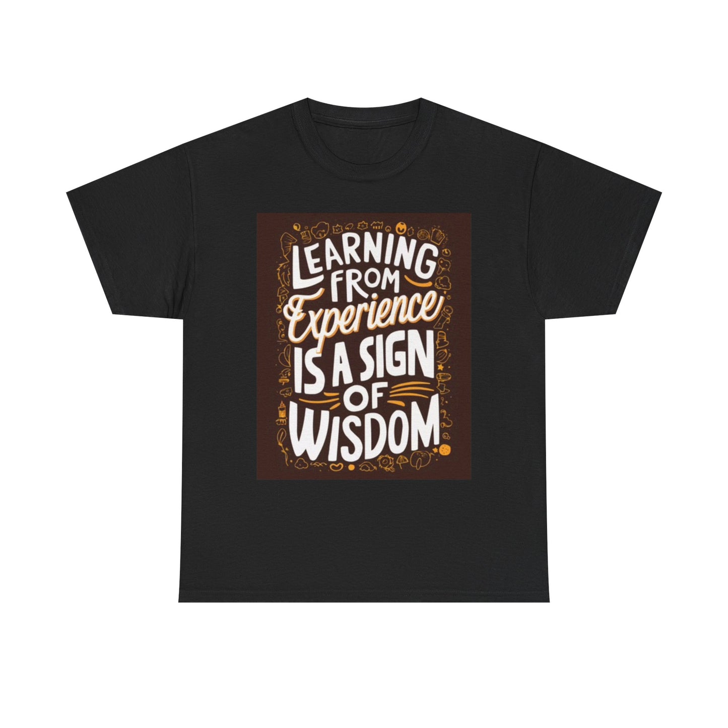 Learning From Experience Funny Graphic T Shirt Wisdom Unisex Heavy Cotton Tee