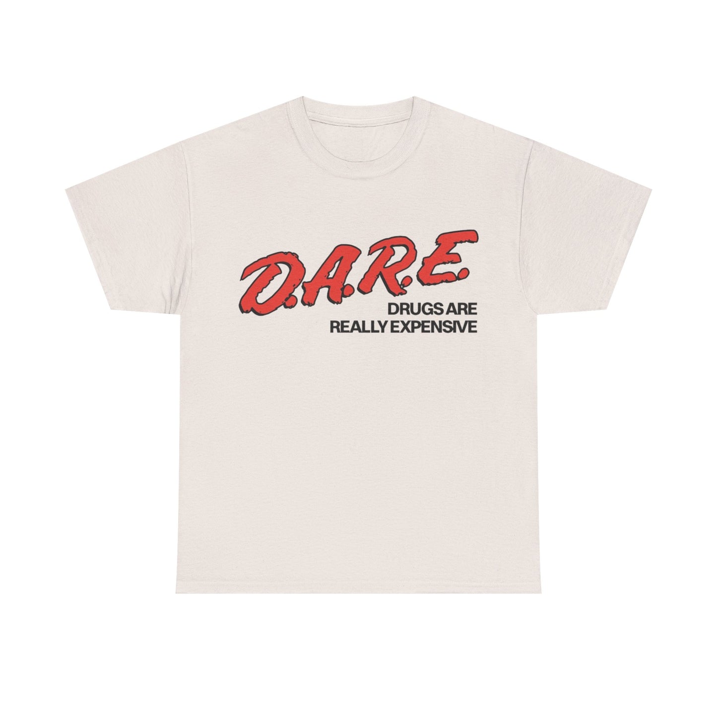 Dare Tshirt Funny Drugs Are Expensive Graphic Comedy Gift Unisex Heavy Cotton