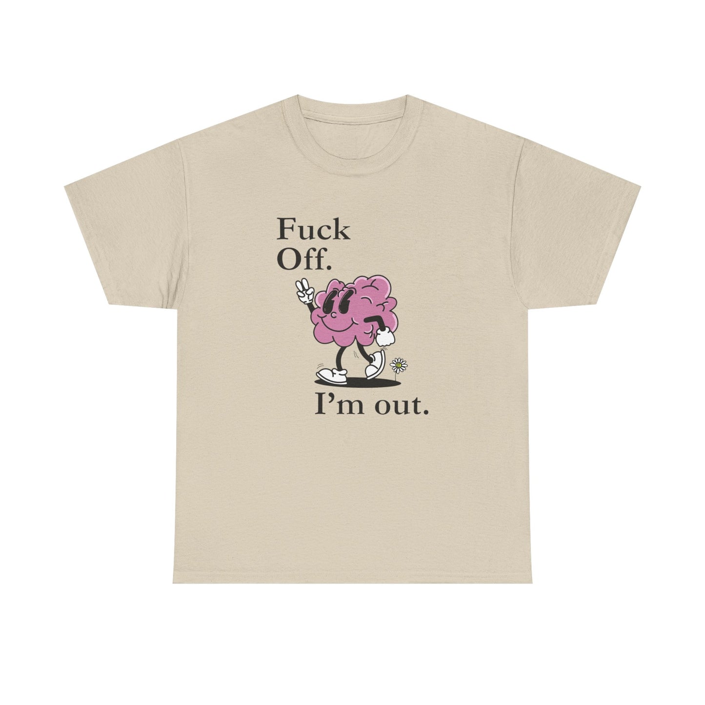 F Off Im Out Funny Graphic T Shirt S-5XL Unisex Cotton