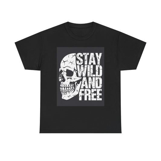 Stay Wild And Free T Shirt Unisex Heavy Cotton Tee
