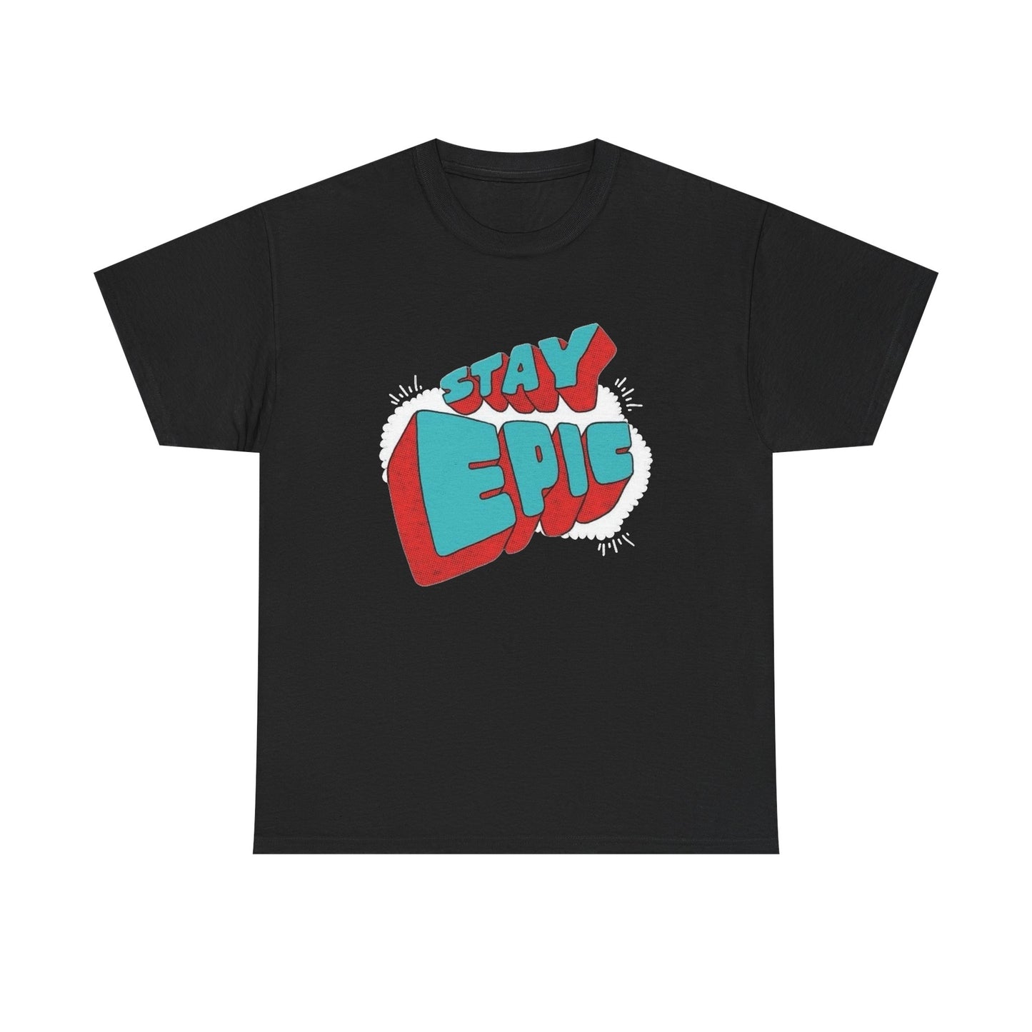 Stay Epic Graphic T Shirt NEW Unisex Heavy Cotton Tee